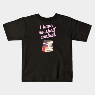 Book Nerd- I Have No Shelf Control Kids T-Shirt